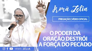 Ir Zélia  O poder da oração destrói a força do pecado [upl. by Hoopen]