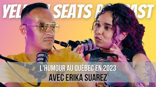 Le monde de lHUMOUR en 2023 avec Érika Suarez  Yellow Seats Podcast 113 [upl. by Eener]