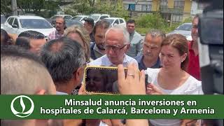 Minsalud anuncia inversiones en hospitales de Calarcá Barcelona y Armenia [upl. by Zohara]