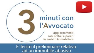 È lecito il preliminare relativo ad un immobile abusivo [upl. by Estrellita399]