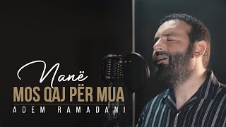 Adem Ramadani  Nanë mos qaj për mua [upl. by Elmer]