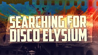 Searching for Disco Elysium [upl. by Dionysus]