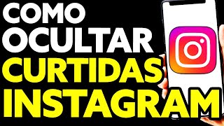 Como Ocultar Curtidas no Instagram 2024 [upl. by Retsim]