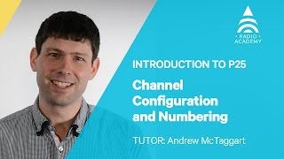 33 Channel Configuration and Numbering  Introduction to P25  Tait Radio Academy [upl. by Aicilanna]