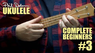 Complete Beginners Ukulele  Lesson Three [upl. by Anayek145]