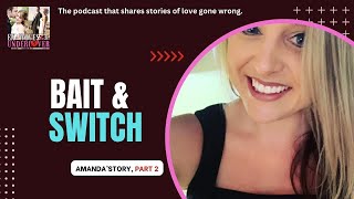 Bait amp Switch Part 2 Amandas Story [upl. by Etterraj454]