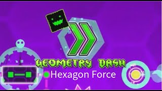 Geometry Dash  Hexagon Force  100 complete [upl. by Ez]