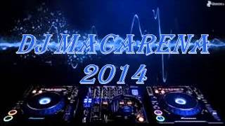 Dj Macarena 2014 FULL™ [upl. by Neirad]