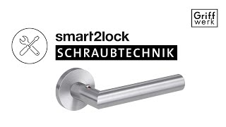 Griffwerk Montageanleitung für smart2lock Türgriffe in Schraubtechnik Ausführung [upl. by Wahl]