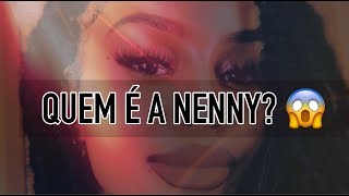 QUEM É A NENNY 😱 [upl. by Rorke]