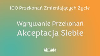 Akceptacja siebie  Wgrywanie przekonań [upl. by Willin]