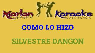 COMO LO HIZO  SILVESTRE DANGON  KARAOKE COMPLETO [upl. by Donela992]