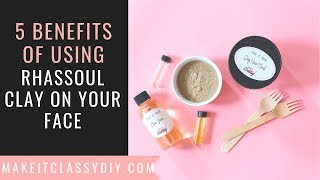 5 Benefits of Using Rhassoul Clay on your Face [upl. by Libre]