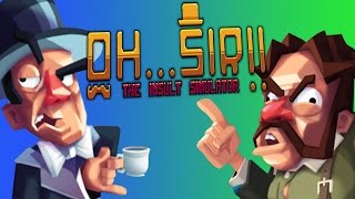 OhSir The Insult Simulator  Overly British Insult Game  Oh Sir The Insult Simulator Gameplay [upl. by Minda]