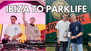 IBIZA TO PARKLIFE IN 24 HOURS  Beyond Chicago Vlogs 004 [upl. by Anuhsal]