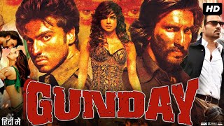 Gunday Full Movie Review amp Facts  Ranveer Singh Arjun Kapoor Priyanka Chopra Irrfan Khan [upl. by Maurine878]