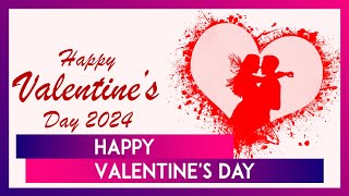 Valentines Day 2024 Wishes Messages Greetings Quotes And Images To Share With Your Loved One [upl. by Attenoj]