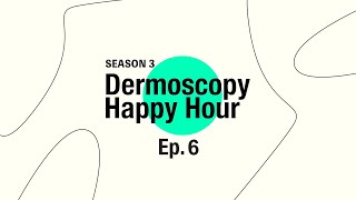 Dermoscopy Happy Hour  SEASON 3 Ep6  THE OMAS [upl. by Eanar]