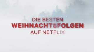 Die besten Weihnachtsfolgen auf Netflix I Netflix [upl. by Brenna]