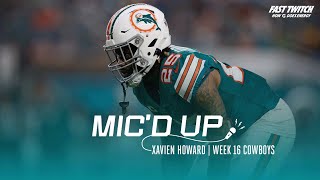 XAVIEN HOWARD MIC’D UP IN WEEK 16 WIN OVER DALLAS COWBOYS  MIAMI DOLPHINS [upl. by Naimad905]