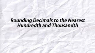 Rounding Decimals to the Nearest Hundredth and Thousandth [upl. by Yelbmik660]