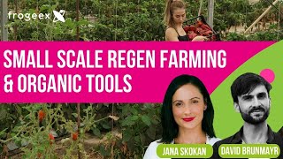 Small Scale Regen Farming amp Organic Tools with David Brunmayr [upl. by Hillard]