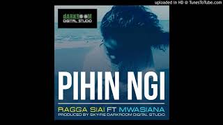 Pihin NGI  Ragga Siai ft Mwasiana Darkroom Digital Studio [upl. by Shelia]