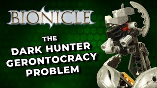 Bionicle The Dark Hunter Gerontocracy Problem [upl. by Ahterahs]