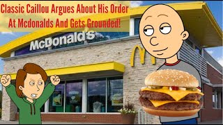 Classic Caillou Argues About His McDonalds Order And Gets Grounded [upl. by Vail93]