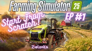 THE BEGINNING  Farming Simulator 25  Starting From Scratch  EP 1 [upl. by Ihculo]