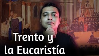 La Eucaristía y el Concilio de Trento [upl. by Caylor]