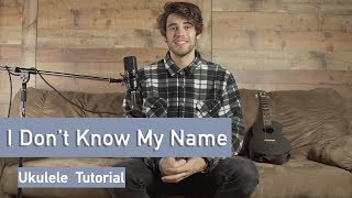 Grace Vanderwaal I Dont Know My Name Ukulele Tutorial The Birdwatchers formerly The Naked Waiters [upl. by Ayrad41]