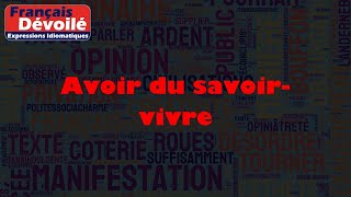 Avoir du savoirvivre [upl. by Abrams]