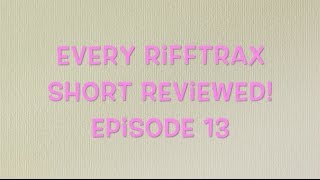 Every Rifftrax Short Reviewed Episode 13 [upl. by Anitreb]