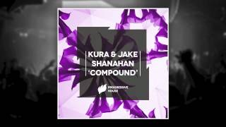 KURA amp Jake Shanahan  Compound HD [upl. by Baun]