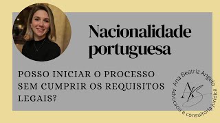 Nacionalidade portuguesa posso dar entrada no processo sem cumprir os requisitos legais [upl. by Atinram106]