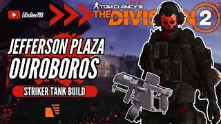 Jefferson Plaza OUROBOROS STRIKER TANK BUILD  The Division 2 [upl. by Turino]