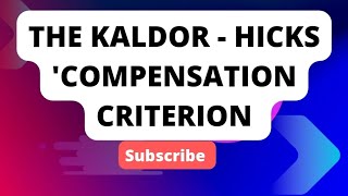 THE KALDOR  HICKS  COMPENSATION CRITERION [upl. by Yusuk]