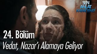 Vedat Nazarı almaya geliyor  Sen Anlat Karadeniz 24 Bölüm [upl. by Adnamor]