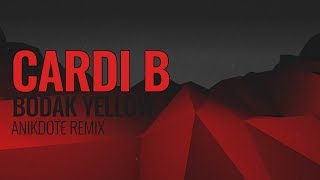 Cardi B  Bodak Yellow Anikdote Remix [upl. by Horwitz]