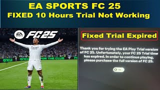 How To Fix EA SPORTS FC 25 10 Hours Trial Not Starting  Fixed Your FC 25 Trial Time Has Expired [upl. by Kila]