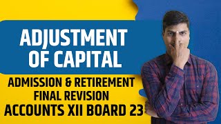 Adjustment of capital  Admission amp retirement  MUST REVISE  before XII Accounts Board exam 2023 [upl. by Darn]