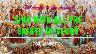 SING WITH ALL THE SAINTS IN GLORY verse 1amp2 only wlyrics  Rock Improvisation [upl. by Sacha]