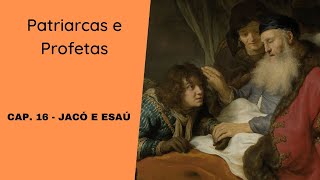 Jacó e Esaú  Patriarcas e Profetas  Cap 16 [upl. by Ram]