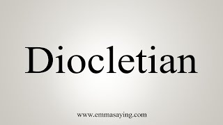 How To Say Diocletian [upl. by Naved]