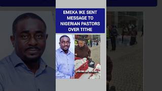 EMEKA IKE SENT MESSAGE TO NIGERIAN PASTORS OVER TITHE [upl. by Zetana810]