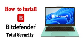 How to Install Bitdefender Total Security on Windows 11 2024 Free [upl. by Ailb]