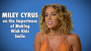 Miley Cyrus on the Importance of Making Wish Kids Smile [upl. by Erual892]