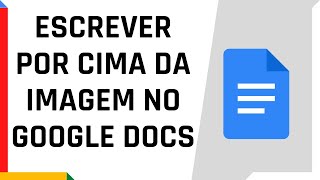 COMO ESCREVER POR CIMA DA IMAGEM NO GOOGLE DOCS  Dica Rápida 17 [upl. by Narine104]