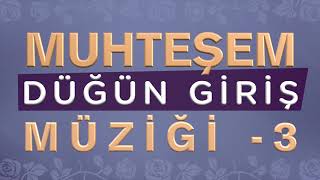 Düğün Giriş Müziği 3 ♥ Muhteşem ♫ [upl. by Swainson]